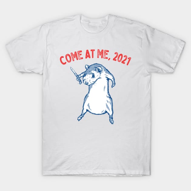 Come At Me, 2021 T-Shirt by DankFutura